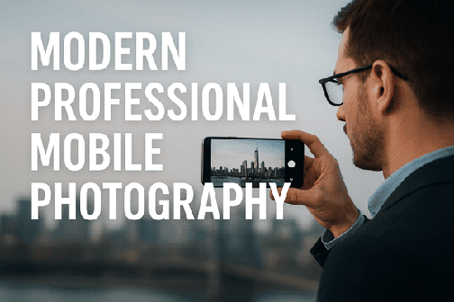 Professional Mobile Photography Guide 2025: Best Apps & Hardware