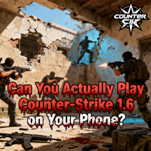 Can You Actually Play Counter-Strike 1.6 on Your Phone